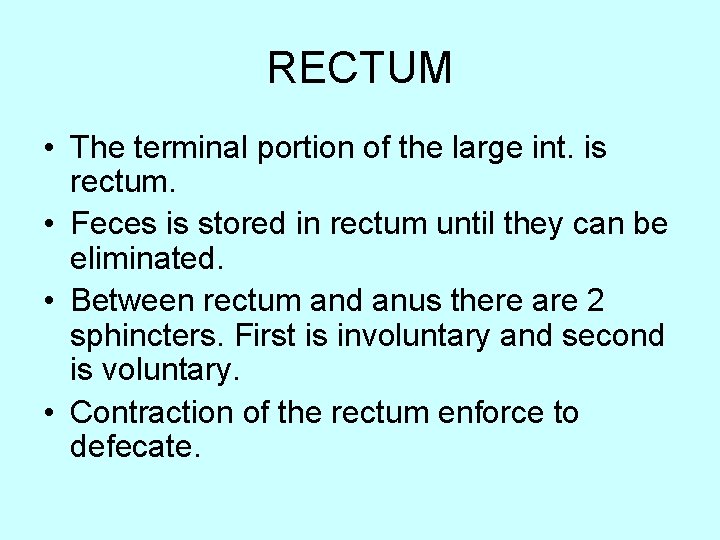 RECTUM • The terminal portion of the large int. is rectum. • Feces is