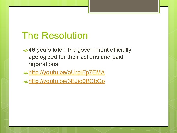 The Resolution 46 years later, the government officially apologized for their actions and paid