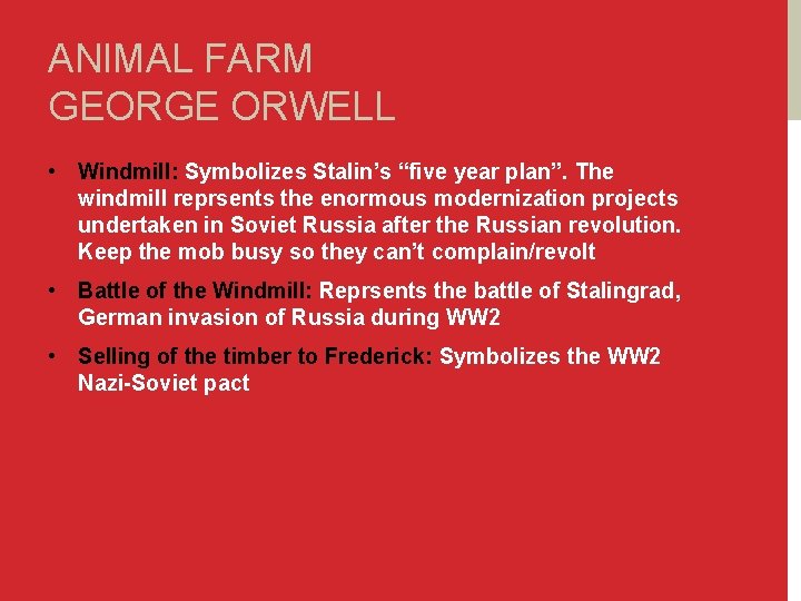 ANIMAL FARM GEORGE ORWELL • Windmill: Symbolizes Stalin’s “five year plan”. The windmill reprsents