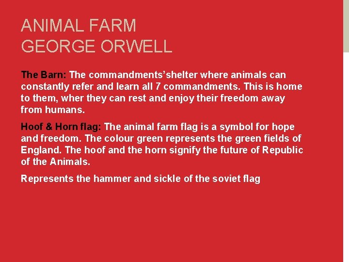 ANIMAL FARM GEORGE ORWELL The Barn: The commandments’shelter where animals can constantly refer and