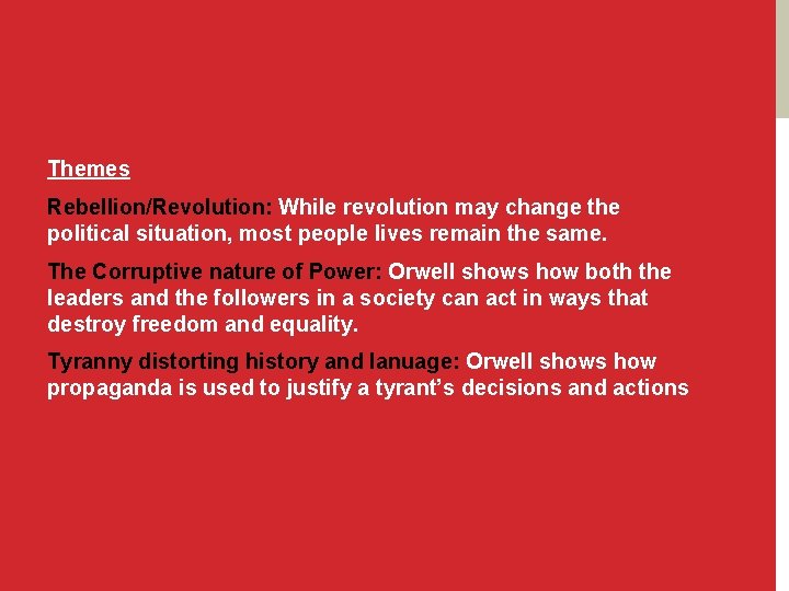 Themes Rebellion/Revolution: While revolution may change the political situation, most people lives remain the