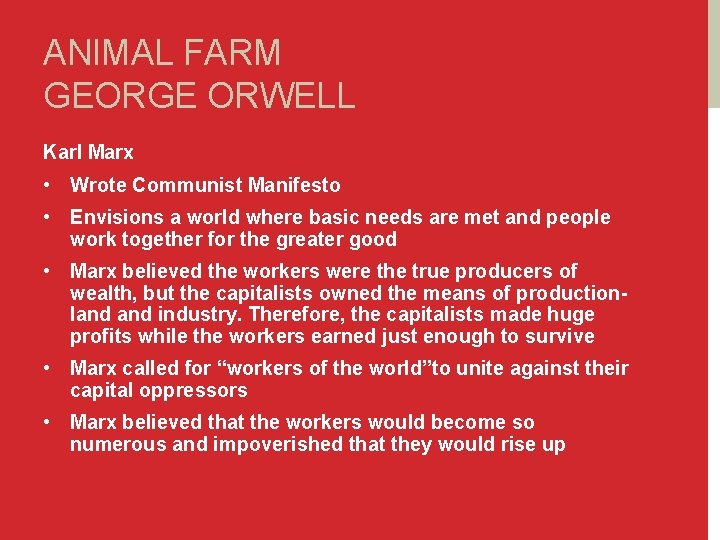 ANIMAL FARM GEORGE ORWELL Karl Marx • Wrote Communist Manifesto • Envisions a world