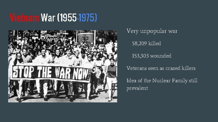 Vietnam War (1955 -1975) Very unpopular war 58, 209 killed 153, 303 wounded Veterans