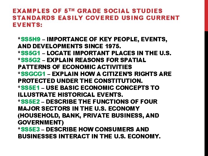 EXAMPLES OF 5 TH GRADE SOCIAL STUDIES STANDARDS EASILY COVERED USING CURRENT EVENTS: *SS