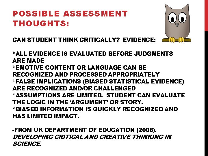 POSSIBLE ASSESSMENT THOUGHTS: CAN STUDENT THINK CRITICALLY? EVIDENCE: *ALL EVIDENCE IS EVALUATED BEFORE JUDGMENTS