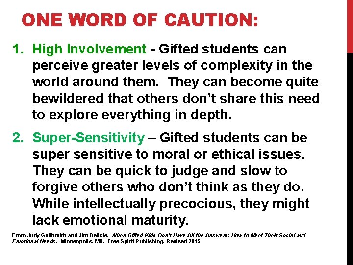 ONE WORD OF CAUTION: 1. High Involvement - Gifted students can perceive greater levels