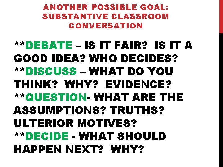 ANOTHER POSSIBLE GOAL: SUBSTANTIVE CLASSROOM CONVERSATION **DEBATE – IS IT FAIR? IS IT A