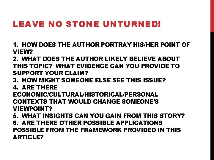 LEAVE NO STONE UNTURNED! 1. HOW DOES THE AUTHOR PORTRAY HIS/HER POINT OF VIEW?