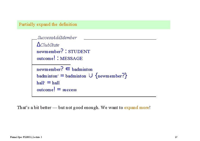 Partially expand the deﬁnition Success. Add. Member ∆Club. State newmember? : STUDENT outcome! :