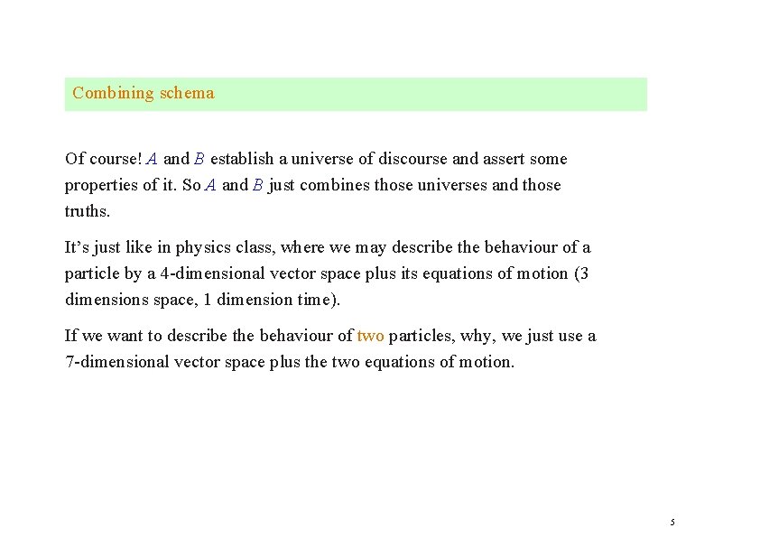 Combining schema Of course! A and B establish a universe of discourse and assert