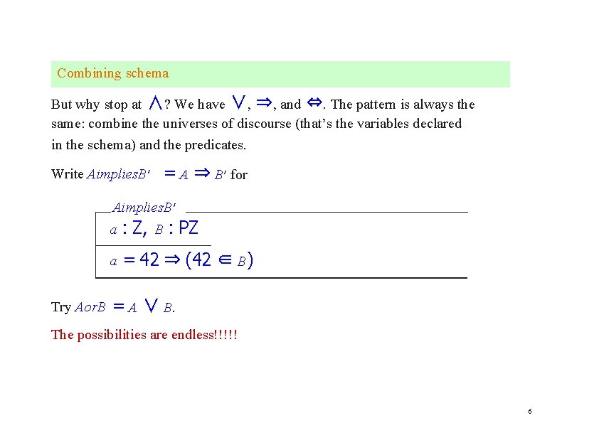 Combining schema But why stop at ∧? We have ∨, ⇒, and ⇔. The