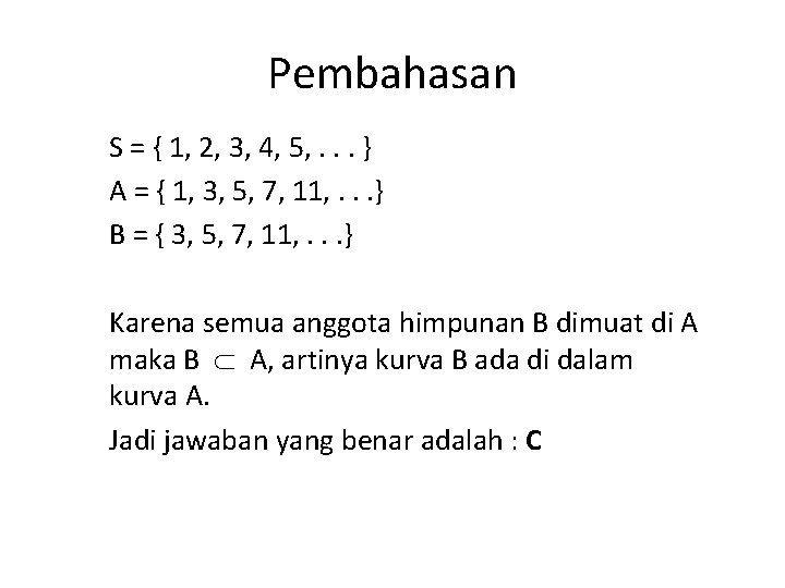 Pembahasan S = { 1, 2, 3, 4, 5, . . . } A Pembahasan S = { 1, 2, 3, 4, 5, . . . } A