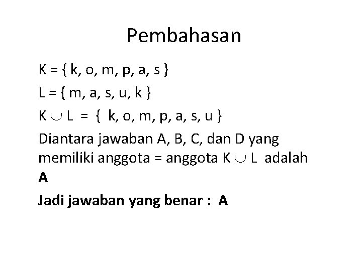 Pembahasan K = { k, o, m, p, a, s } L = { Pembahasan K = { k, o, m, p, a, s } L = {