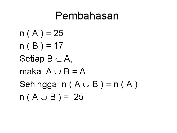 Pembahasan n ( A ) = 25 n ( B ) = 17 Setiap Pembahasan n ( A ) = 25 n ( B ) = 17 Setiap