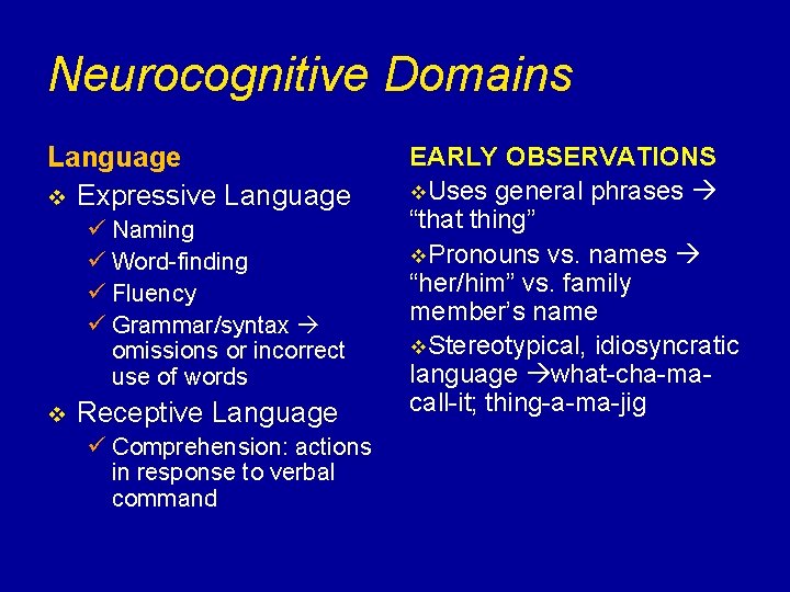 Neurocognitive Domains Language v Expressive Language ü Naming ü Word-finding ü Fluency ü Grammar/syntax