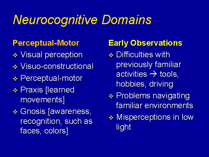 Neurocognitive Domains Perceptual-Motor v Visual perception v Visuo-constructional v Perceptual-motor v Praxis [learned movements]