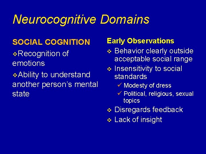 Neurocognitive Domains SOCIAL COGNITION v. Recognition of emotions v. Ability to understand another person’s