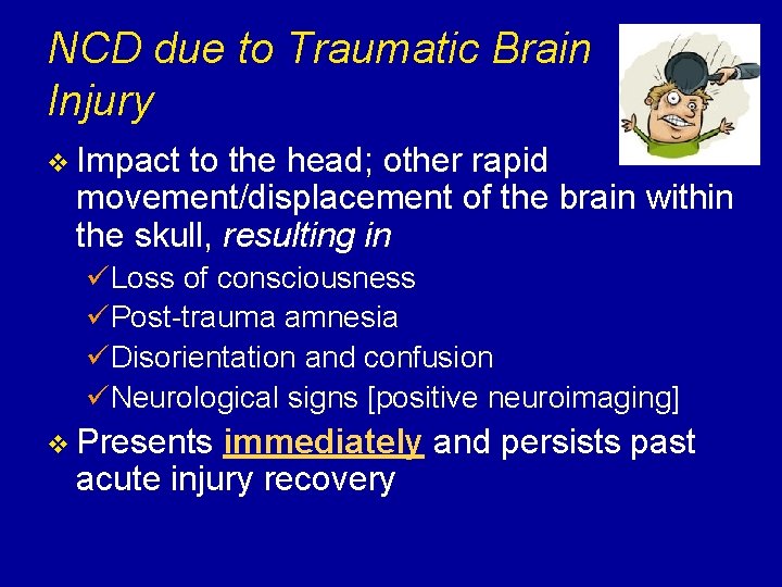 NCD due to Traumatic Brain Injury v Impact to the head; other rapid movement/displacement