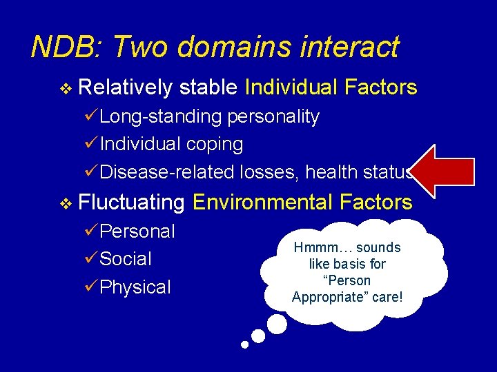 NDB: Two domains interact v Relatively stable Individual Factors üLong-standing personality üIndividual coping üDisease-related