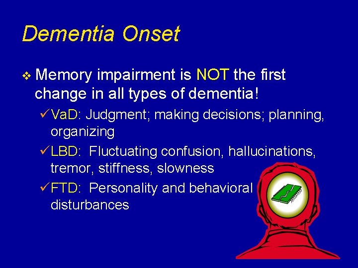 Dementia Onset v Memory impairment is NOT the first change in all types of