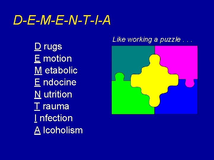 D-E-M-E-N-T-I-A D rugs E motion M etabolic E ndocine N utrition T rauma I