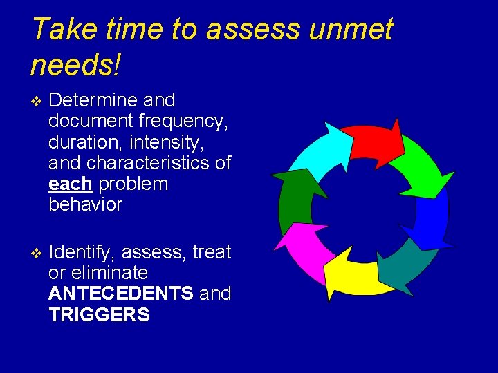 Take time to assess unmet needs! v Determine and document frequency, duration, intensity, and