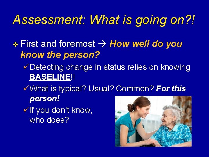 Assessment: What is going on? ! v First and foremost How well do you