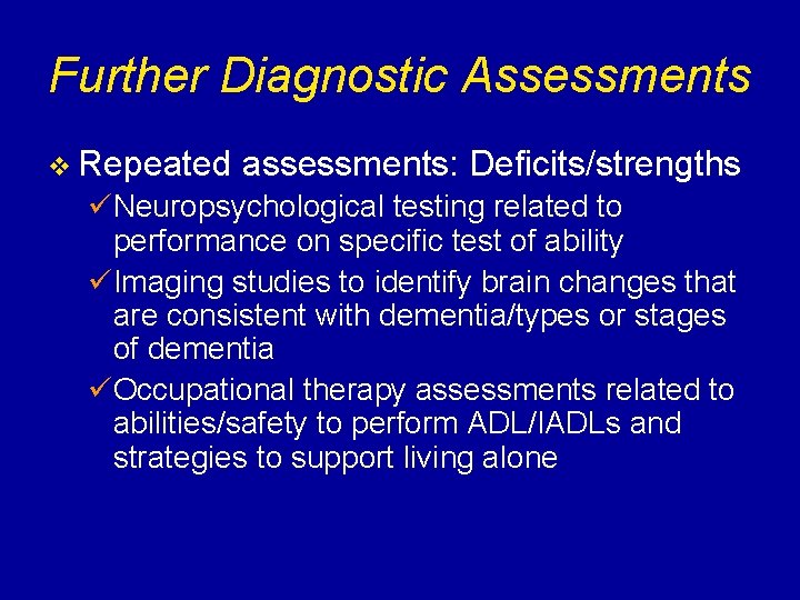 Further Diagnostic Assessments v Repeated assessments: Deficits/strengths üNeuropsychological testing related to performance on specific