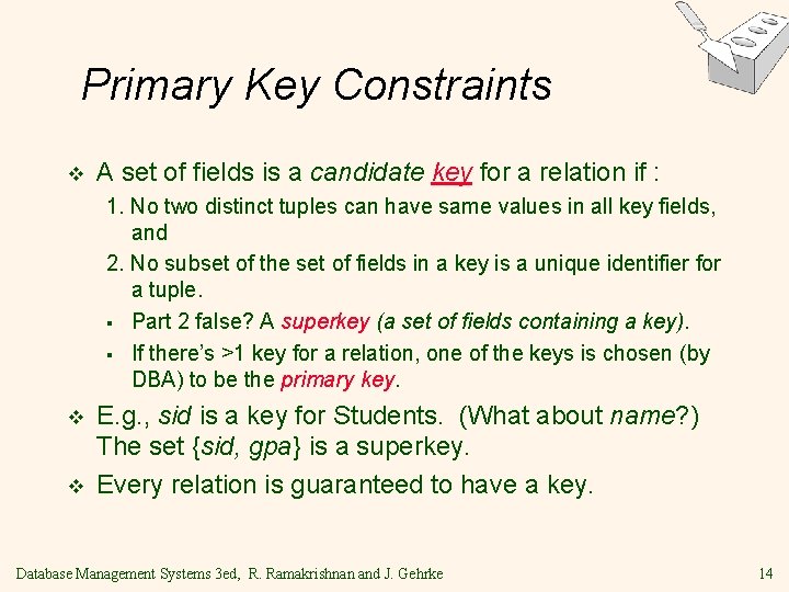 Primary Key Constraints v A set of fields is a candidate key for a Primary Key Constraints v A set of fields is a candidate key for a