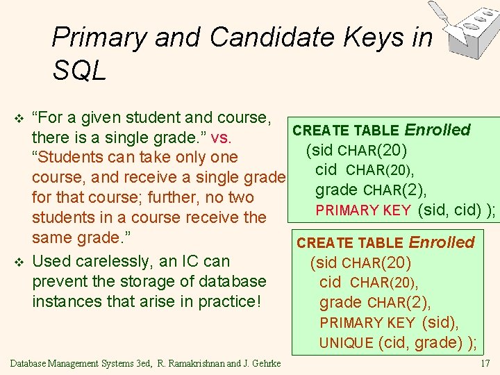 Primary and Candidate Keys in SQL v v “For a given student and course, Primary and Candidate Keys in SQL v v “For a given student and course,