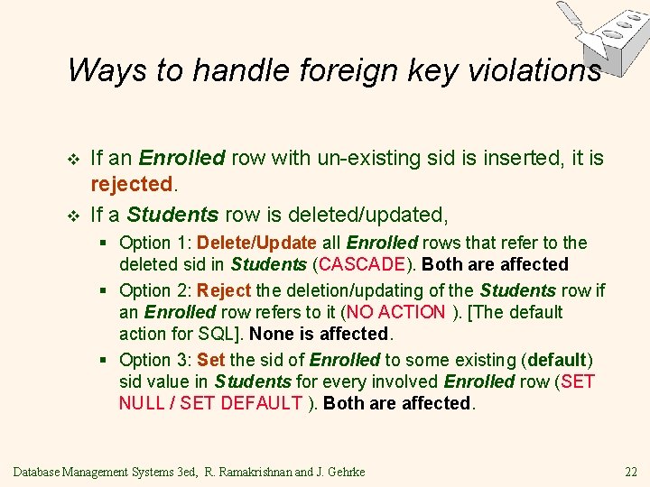 Ways to handle foreign key violations v v If an Enrolled row with un-existing Ways to handle foreign key violations v v If an Enrolled row with un-existing