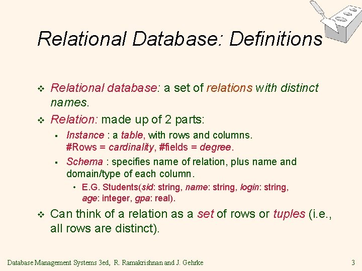 Relational Database: Definitions v v Relational database: a set of relations with distinct names. Relational Database: Definitions v v Relational database: a set of relations with distinct names.