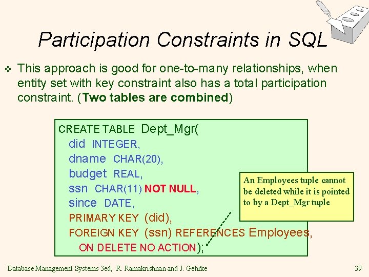 Participation Constraints in SQL v This approach is good for one-to-many relationships, when entity Participation Constraints in SQL v This approach is good for one-to-many relationships, when entity