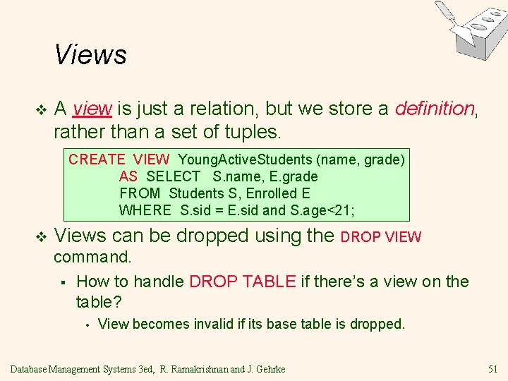Views v A view is just a relation, but we store a definition, rather Views v A view is just a relation, but we store a definition, rather