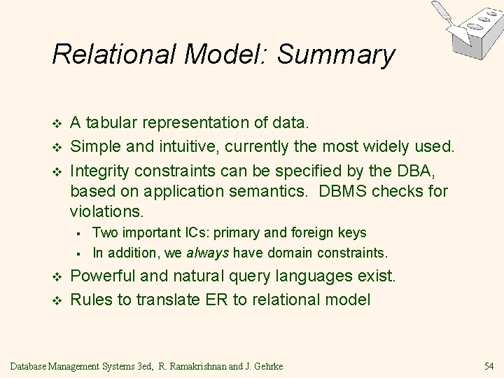Relational Model: Summary v v v A tabular representation of data. Simple and intuitive, Relational Model: Summary v v v A tabular representation of data. Simple and intuitive,