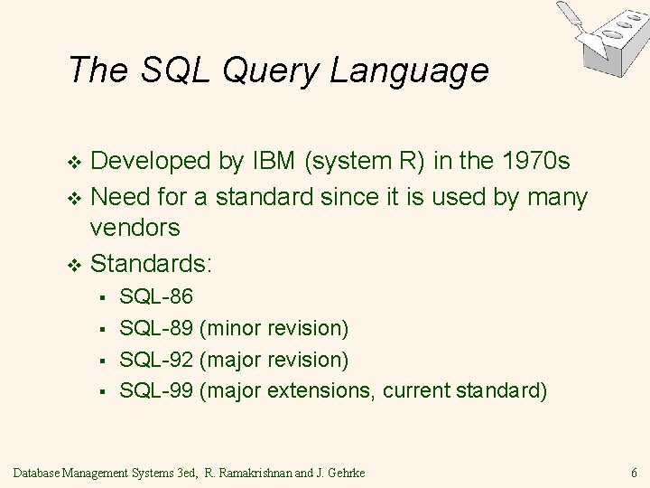The SQL Query Language Developed by IBM (system R) in the 1970 s v The SQL Query Language Developed by IBM (system R) in the 1970 s v