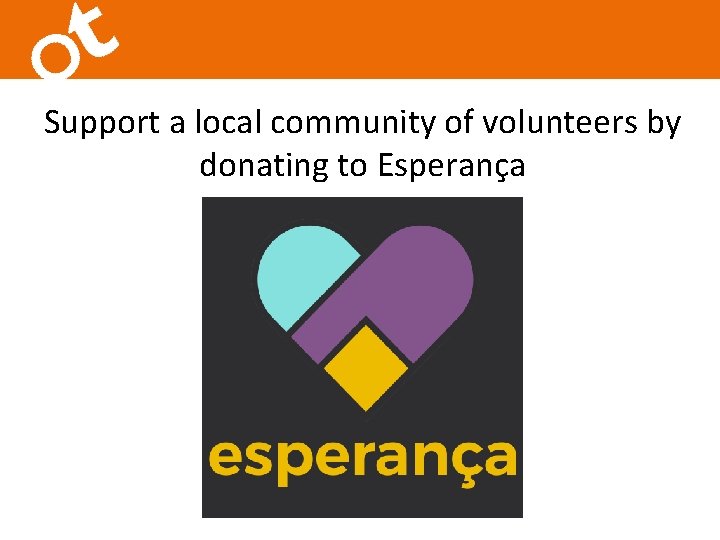 Support a local community of volunteers by donating to Esperança 
