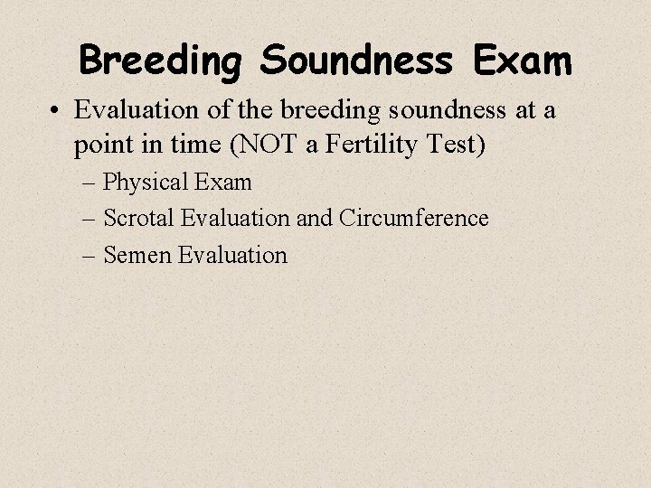 Breeding Soundness Exam • Evaluation of the breeding soundness at a point in time