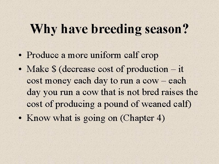 Why have breeding season? • Produce a more uniform calf crop • Make $