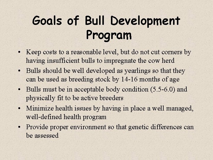 Goals of Bull Development Program • Keep costs to a reasonable level, but do
