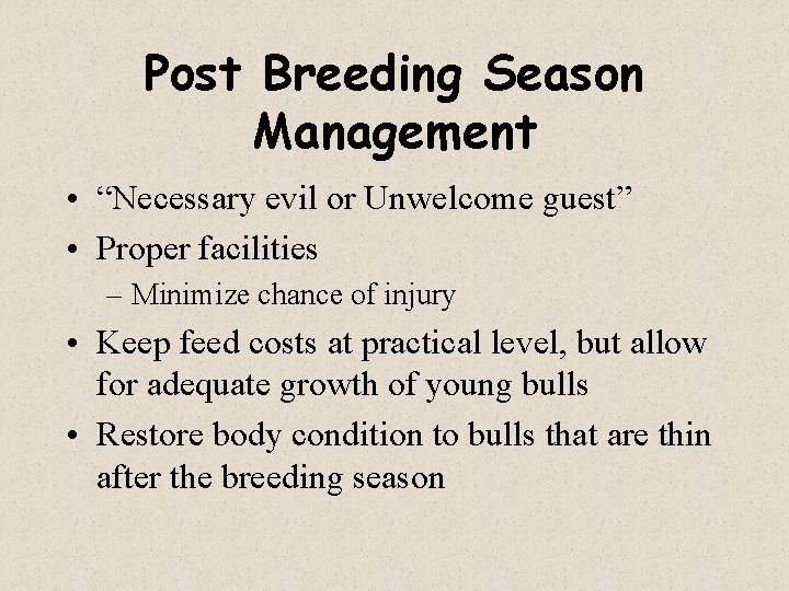 Post Breeding Season Management • “Necessary evil or Unwelcome guest” • Proper facilities –