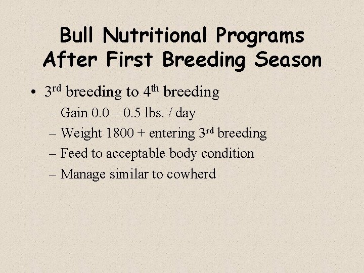 Bull Nutritional Programs After First Breeding Season • 3 rd breeding to 4 th