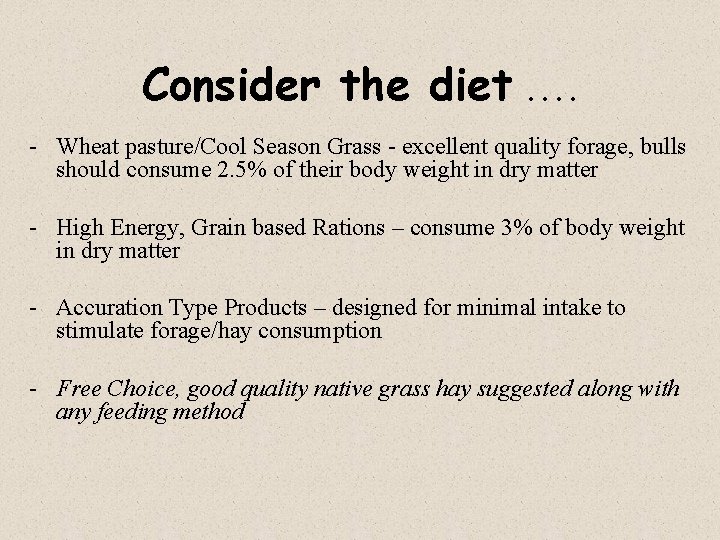 Consider the diet …. - Wheat pasture/Cool Season Grass - excellent quality forage, bulls