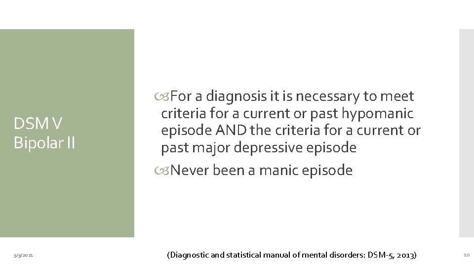 DSM V Bipolar II 9/9/2021 For a diagnosis it is necessary to meet criteria