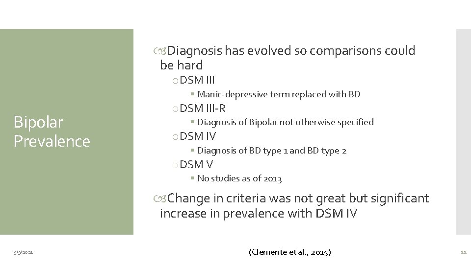  Diagnosis has evolved so comparisons could be hard o. DSM III § Manic-depressive