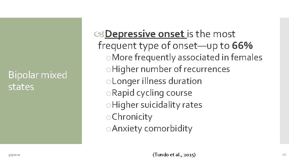  Depressive onset is the most frequent type of onset—up to 66% Bipolar mixed