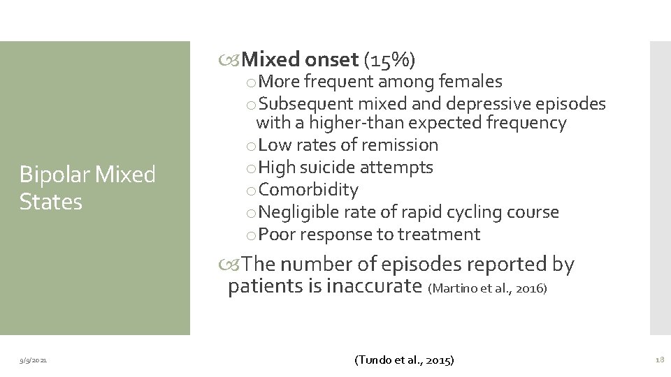  Mixed onset (15%) Bipolar Mixed States o. More frequent among females o. Subsequent