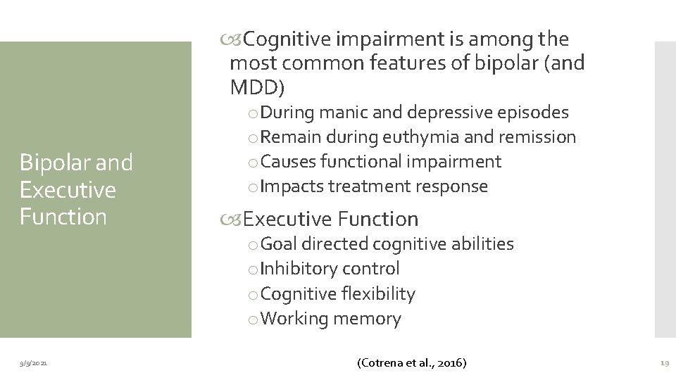  Cognitive impairment is among the most common features of bipolar (and MDD) Bipolar