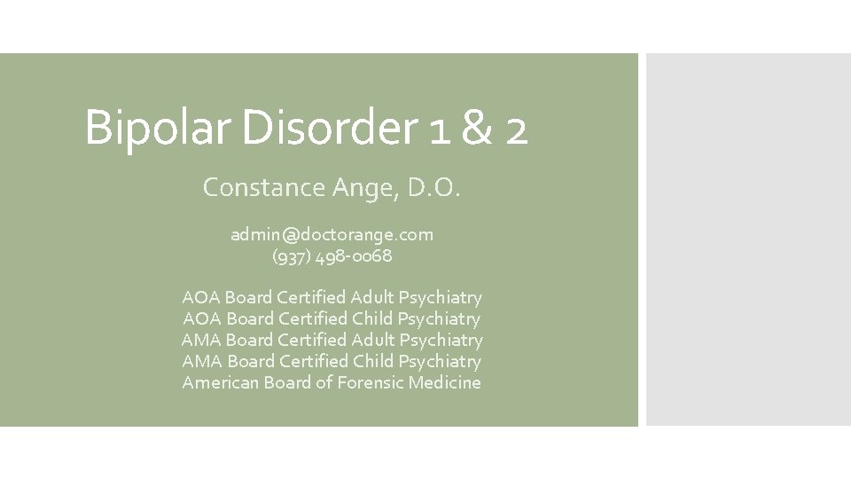 Bipolar Disorder 1 & 2 Constance Ange, D. O. admin@doctorange. com (937) 498 -0068