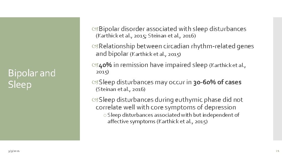  Bipolar disorder associated with sleep disturbances (Karthick et al. , 2015; Steinan et